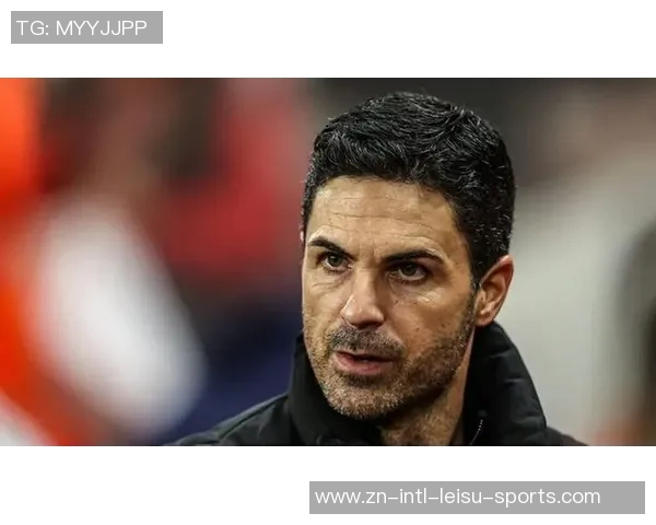 阿尔特塔谈曼市德比希望球队专注于比赛约克雷斯继续出色表现